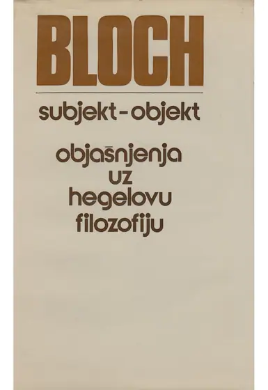 Naslovnica: SUBJEKT-OBJEKT: objašnjenja uz Hegelovu filozofiju