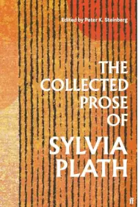 Naslovnica: Collected Prose Of Sylvia Plath