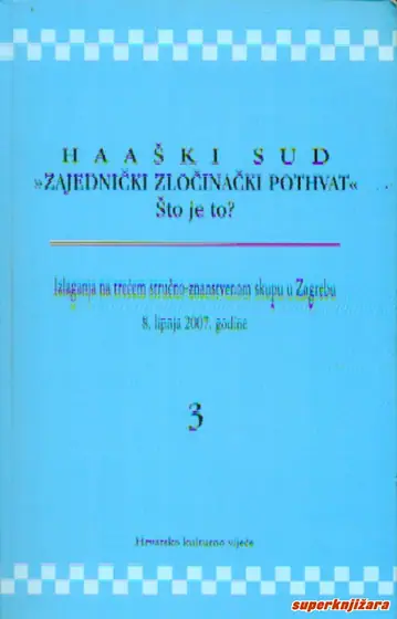 Naslovnica: HRVATSKO KULTURNO VIJEĆE - HAŠKI SUD-"ZAJEDNIČK ZLOČINAČKI POTHVAT"-"ŠTO JE TO? (3)