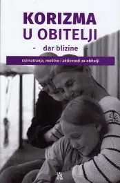Naslovnica: Korizma u obitelji - dar blizine