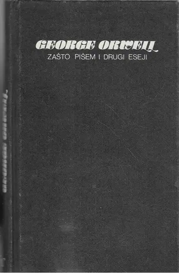 Naslovnica: Zašto pišem i drugi eseji