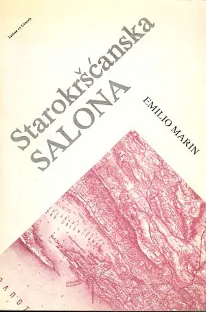 Naslovnica: Starokršćanska Salona: studije o genezi, profilu i transformaciji grada