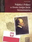 Naslovnica: Poljska i Poljaci u životu Josipa Jurja Strossmayera