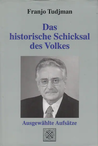 Naslovnica: DAS HISTORISCHE SCHICKSAL DES VOLKES - Ausgewahlte Aufsatze