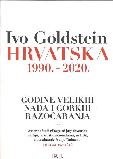 Naslovnica: Hrvatska 1990.-2020. – godine velikih nada i gorkih razočarenja