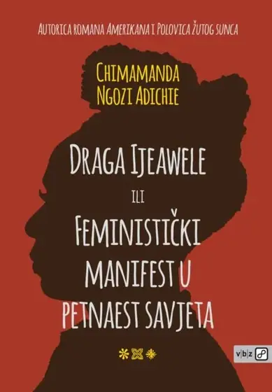 Naslovnica: Ngozi Adichie, Chimamanda: DRAGA IJEAWELE ILI FEMINISTIČKI MANIFEST