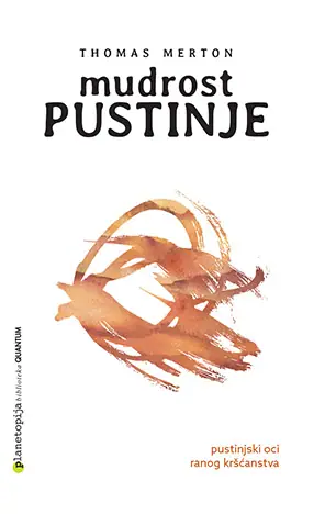 Naslovnica: MUDROST PUSTINJE - Pustinjski oci ranog kršćanstva