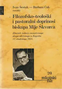 Naslovnica: FILOZOFSKO-TEOLOŠKI I PASTORALNI DOPRINOSI BISKUPA MIJE ŠKVORCA - zbornik radova