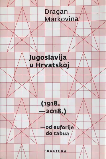 Naslovnica: Jugoslavija u Hrvatskoj (1918.-2018.)
