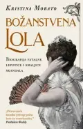 Naslovnica: Božanstvena Lola - Biografija fatalne lepotice i kraljice skandala